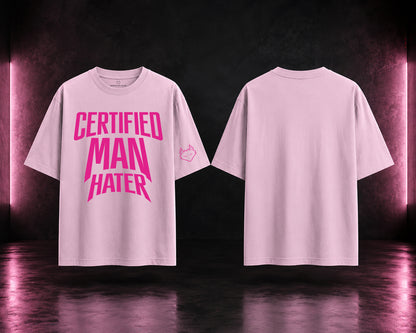 Certified Man Hater Oversized T-Shirt/Baby Tee